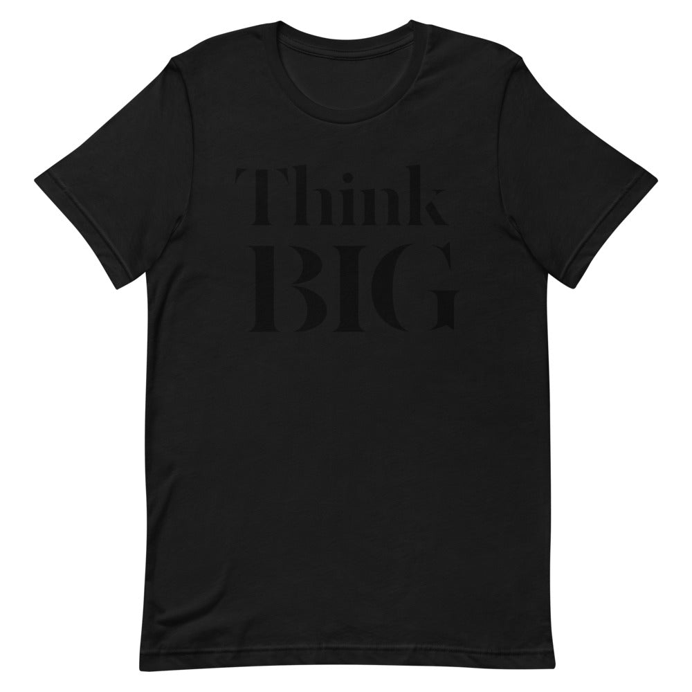 Think BIG Unisex T-Shirt