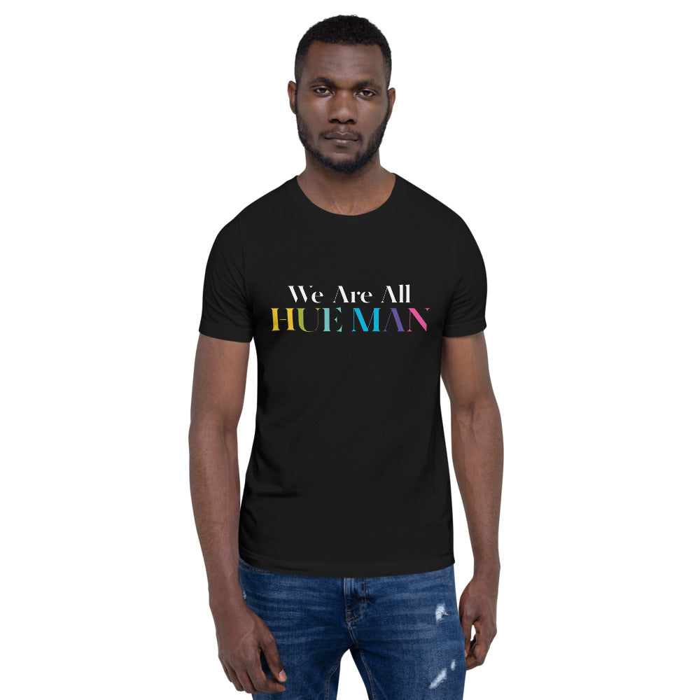 We Are All HUE MAN / Short-Sleeve Unisex T-Shirt